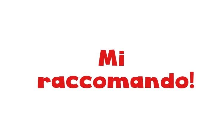 Mi raccomando! Что этой фразой хотят сказать итальянцы